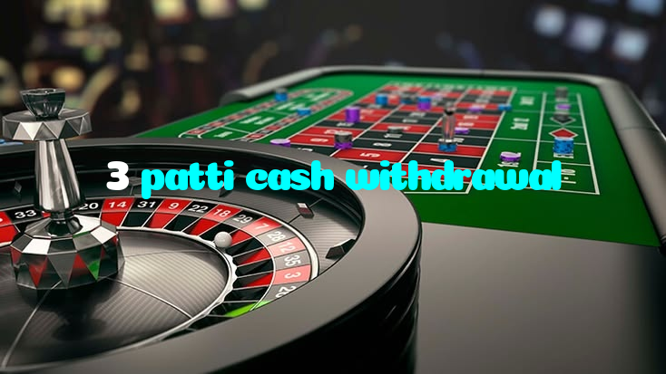 3 patti cash withdrawal